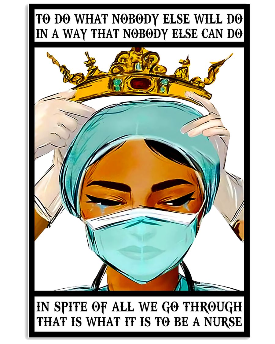 In spite of all we go though that is what it is to be a nurse poster 2 In spite of all we go though that is what it is to be a nurse poster