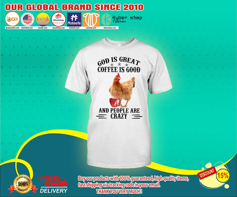 God is great coffee is good and people are crazy shirt 4