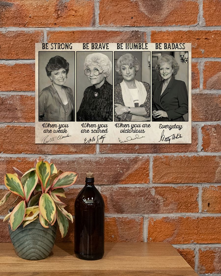 Golden Girls Be strong be brave be humble poster