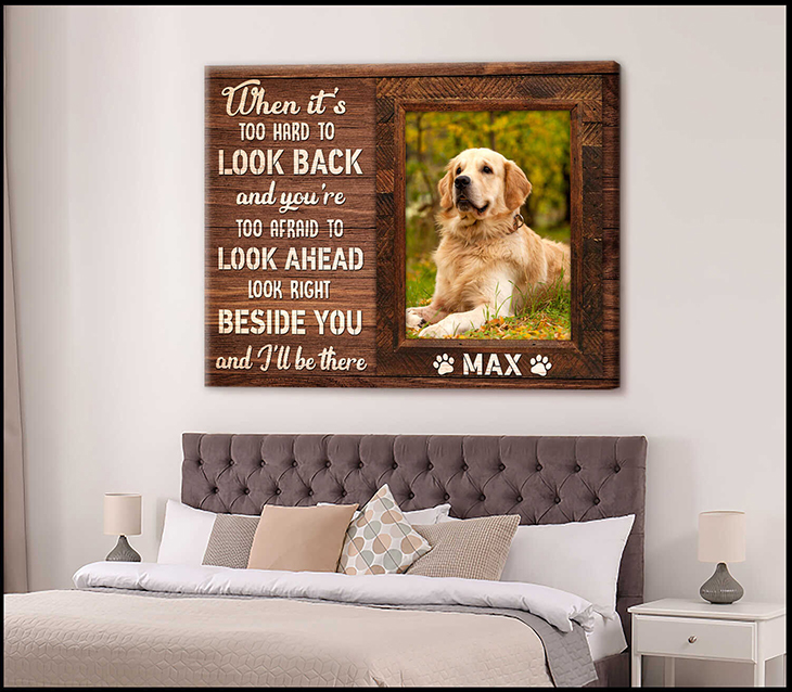 Golden Retriever When Its Too Hard To Look Back And Youre To Afraid To Look Ahead Look Right Beside You And Tll Be There Custom Photo And Name Canvas