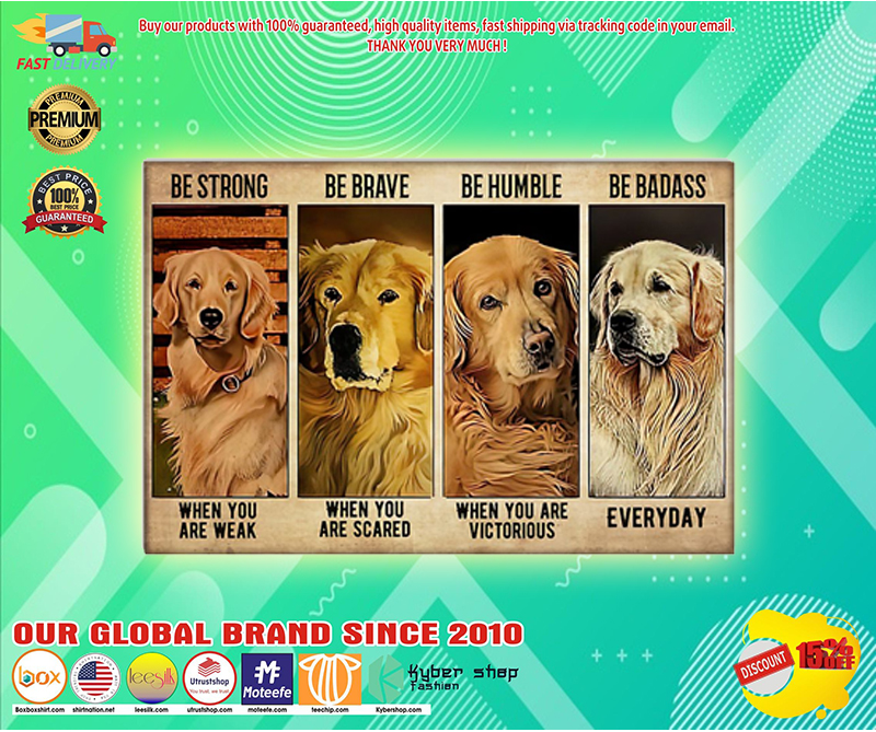 Golden Retriever be strong be brave be humble be badass poster 2