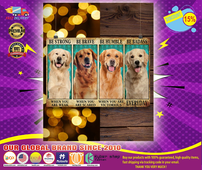 Golden Retriever be strong be brave be humble be badass poster kyber
