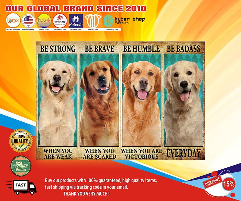 GoldenRetrieverbestrongbebravebehumblebebadassposter