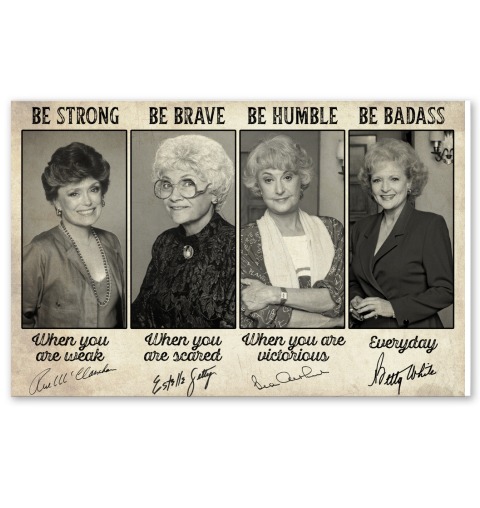 Golden girls be strong be brave be humble be badass poster