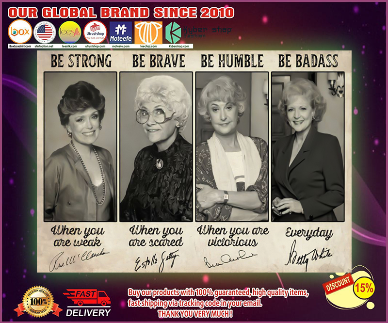 Golden girls signatures be strong be brav be humble be badass poster