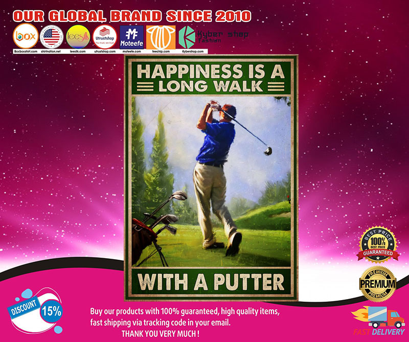 Golf happiness is a long walk with a putter poster 1 Golfhappinessisalongwalkwithaputterposter