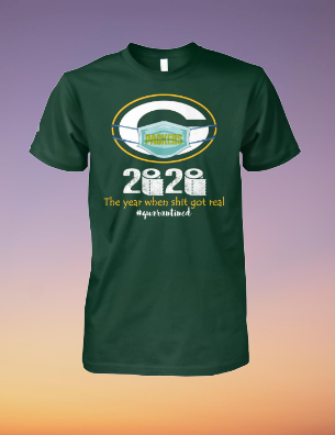 Green Bay Packer  the year when shit got real shirt