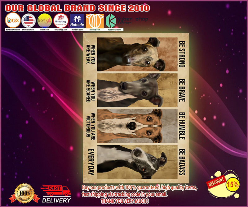 Greyhound be strong ba brave be humble be badass poster