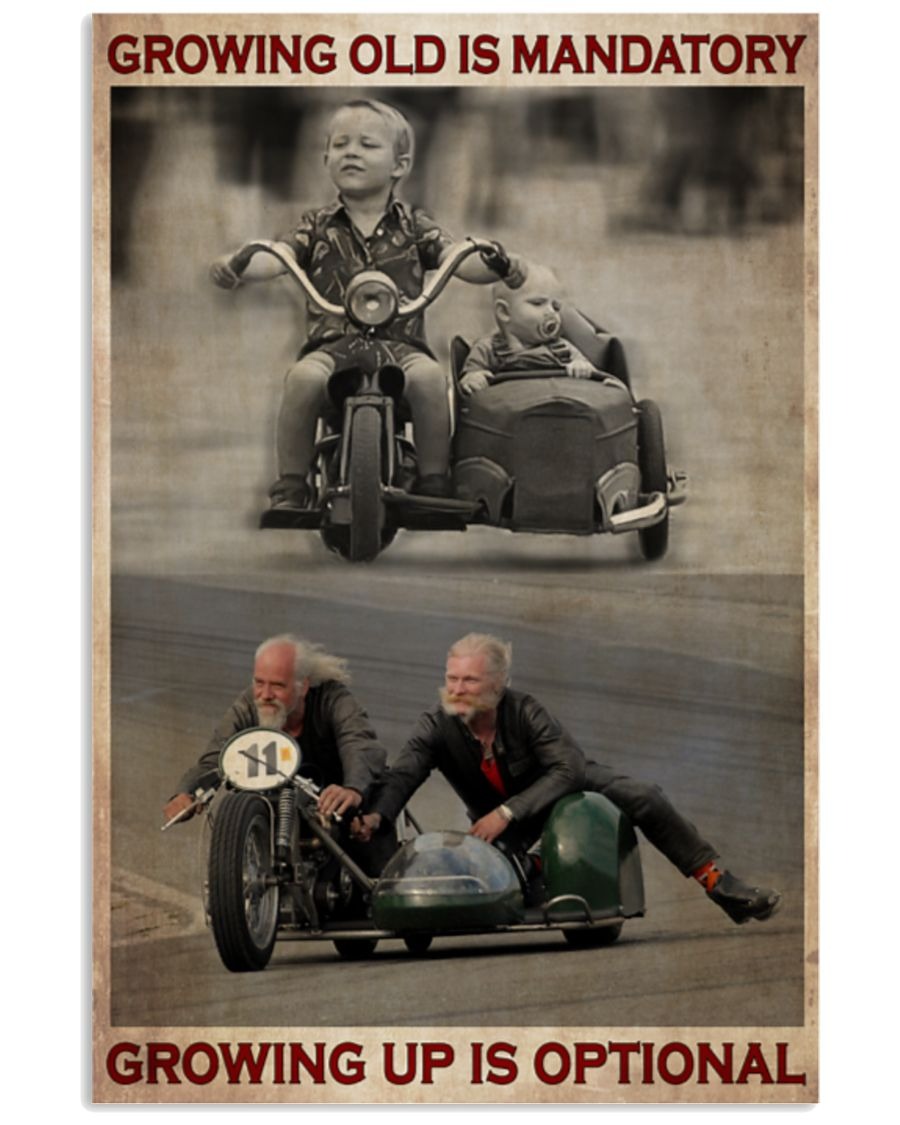 Growing old is mandatory growing up is optional poster