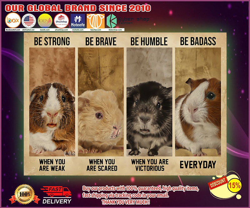 Guinea Pig be strong be brave be humble be badass poster