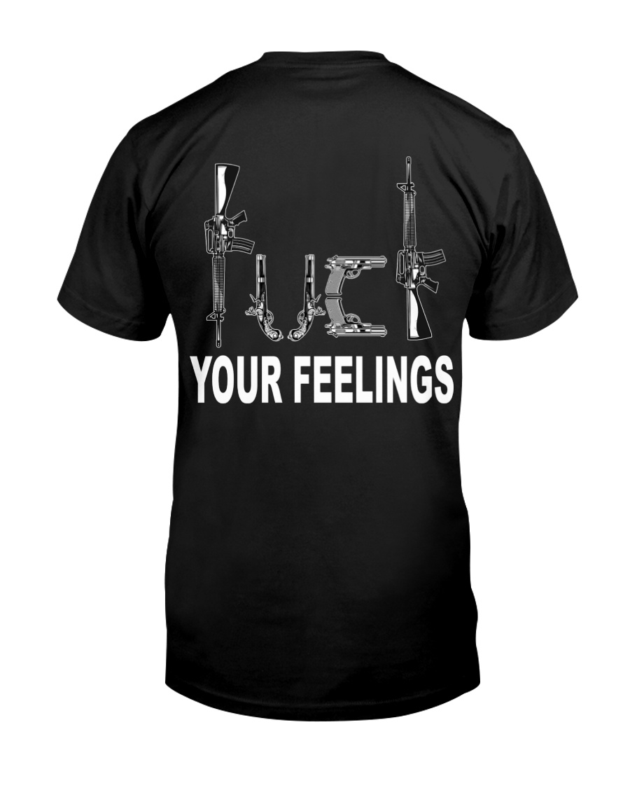 Guns Fuck Your Feelings Shirt