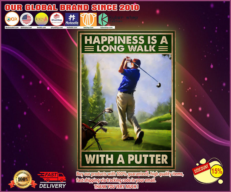 Happiness is a long walk with a putter poster