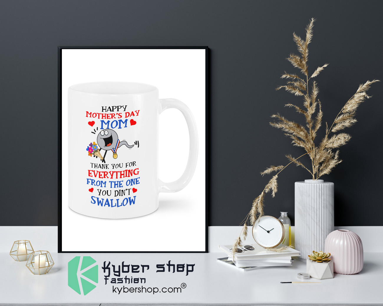 Happy mothers day mom thank you for everything from the one you dint swallow mug 4