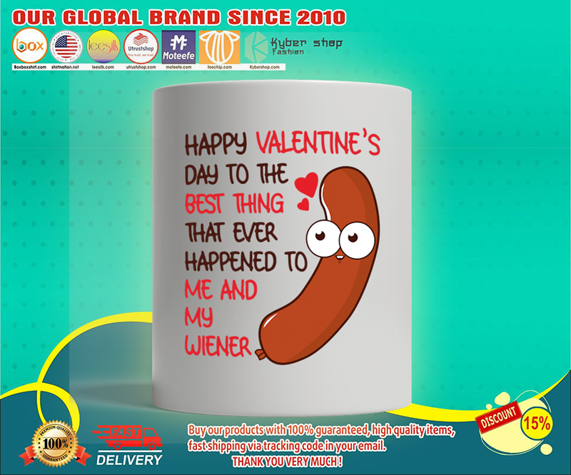 Happy valentines day to the best thing to me and my wiener mug