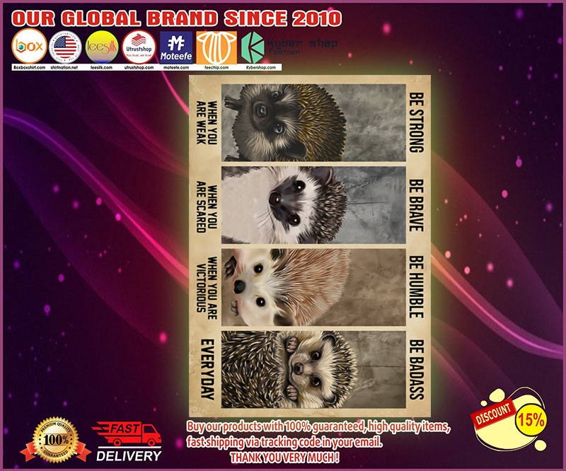 Hedgehog be strong ba brave be humble be badass poster