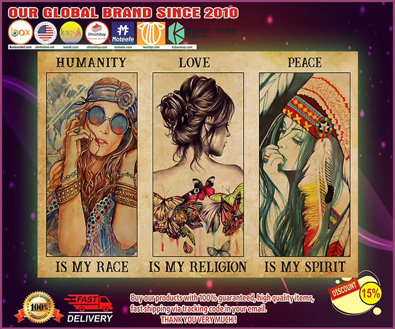 Hippie girl humanity is my race love is my religion peace is my spirit poster