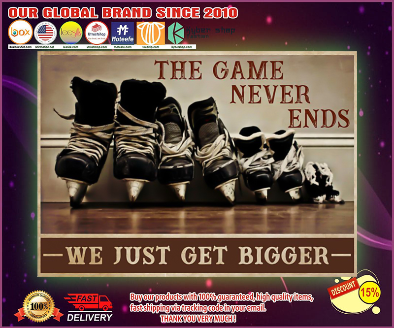 Hockey the Game never end we get bigger poster