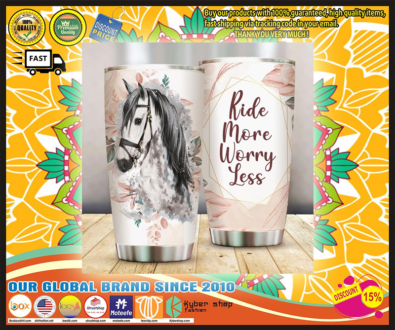 Horse Ride More Worry Less Tumbler 1 Horse Ride More Worry Less Tumbler