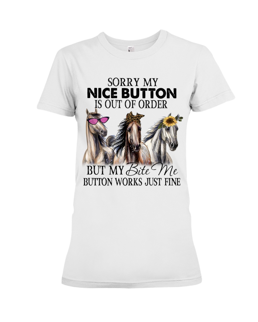 Horse Sorry My Nice Button Is Out Of Order But My Bete Me Button Works Just Fine Shirt2