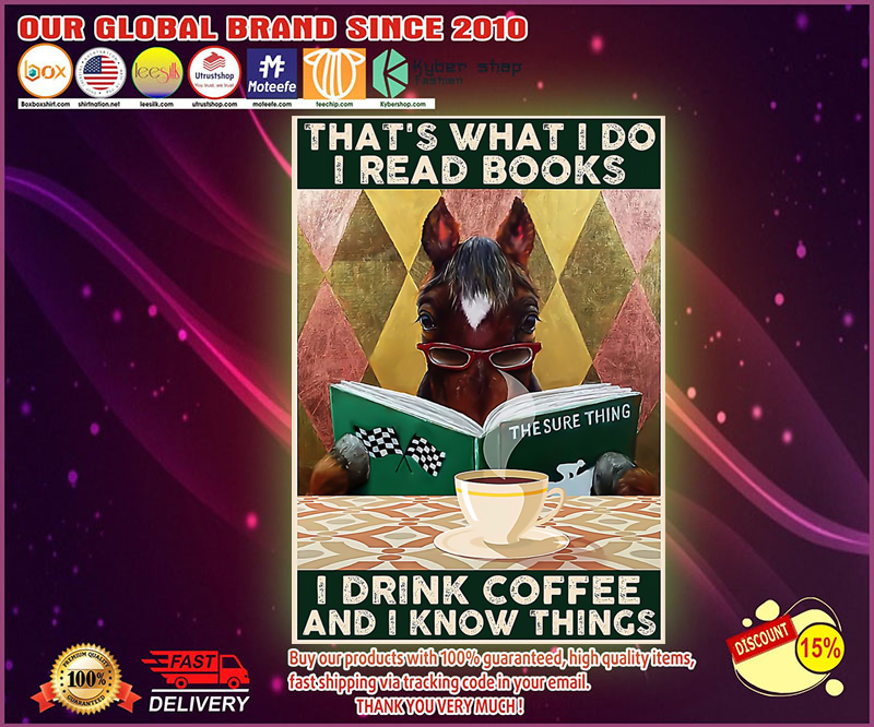 Horse girl that what I do I read book I drink coffee and I knows things poster