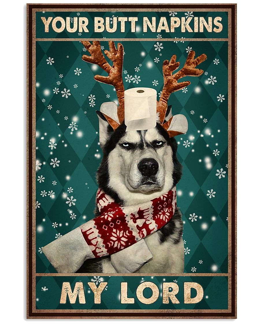 Husky Dog Christmas Your butt napkins my lord poster