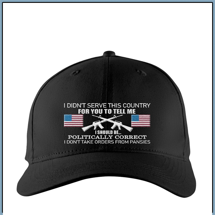 I Didn't Serve This Country For You To Tell Me I Should Be Politically Correct Cap hat 4 I Didnt Serve This Country For You To Tell Me I Should Be Politically Correct Cap hat2