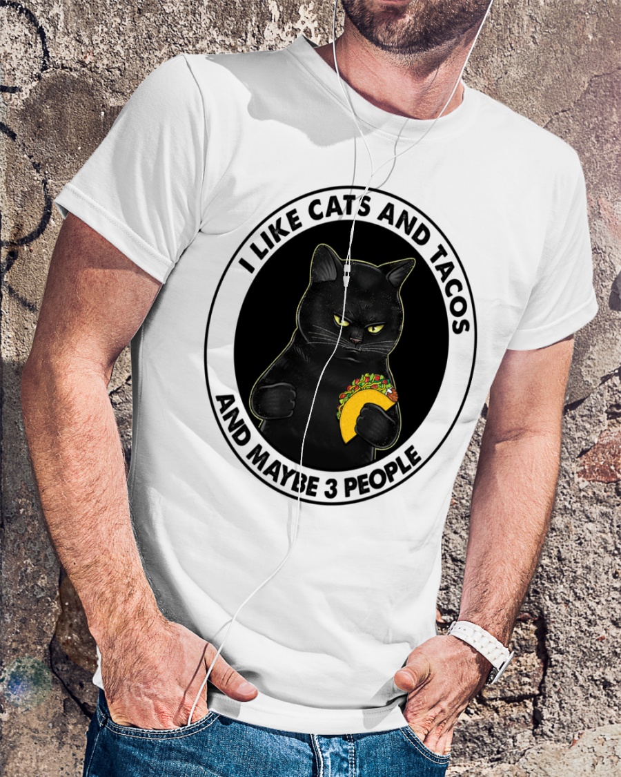 I Like Cats And Tacos And Maybe 3 People Shirt1