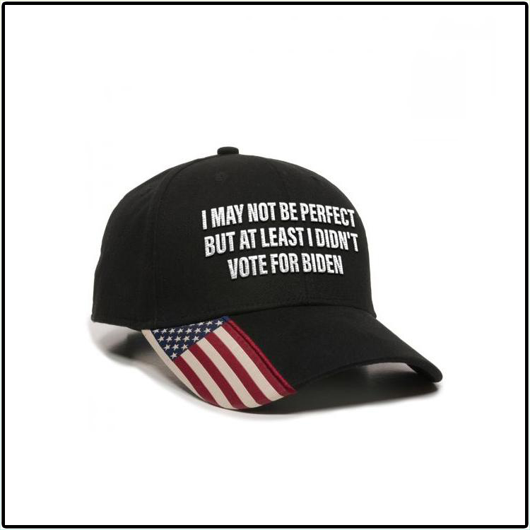 I May Not Be Perfect But At least I Didn't Vote For Biden Hat Cap 3 I May Not Be Perfect But At least I Didnt Vote For Biden Hat Cap1