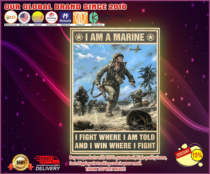 I am a marine I fight where I am told and I win where I fight poster 9 I am a marine I fight where I am told and I win where I fight poster