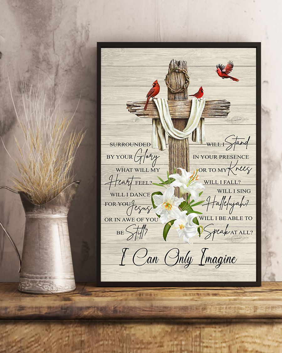 I can only imagine surrounded by your glory what will my heart feel poster
