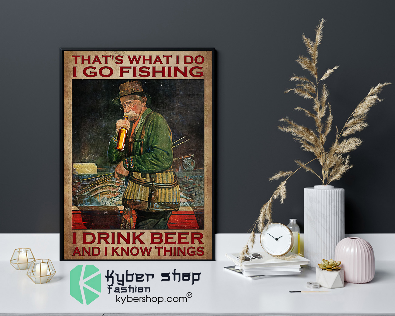 I go fishing I drink beer and I know things poster 4