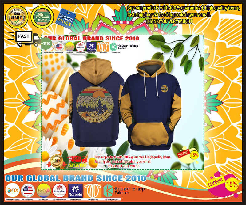 I hate people camping all over print hoodie