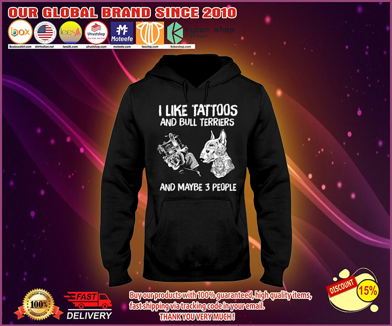 I like tattoos and bull terriers and maybe  people shirt