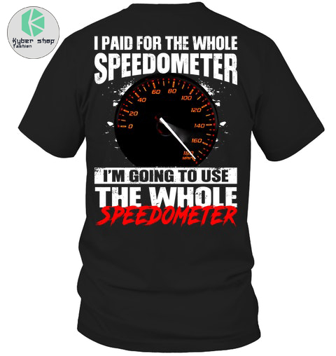 I paid for the whole speedometer Im going to use the whole speedometer shirt 2
