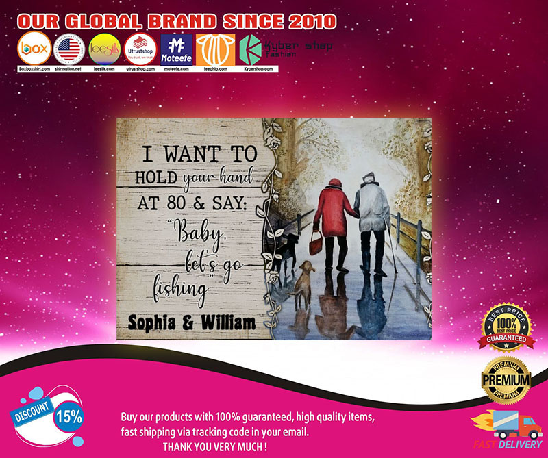 I want to hold your hand at 80 and say baby let's go fishing poster 8 Iwanttoholdyourhandatandsaybabylet'sgofishingposter