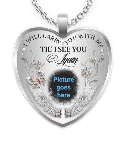 I will carry you with me Till I see you again custom picture necklace