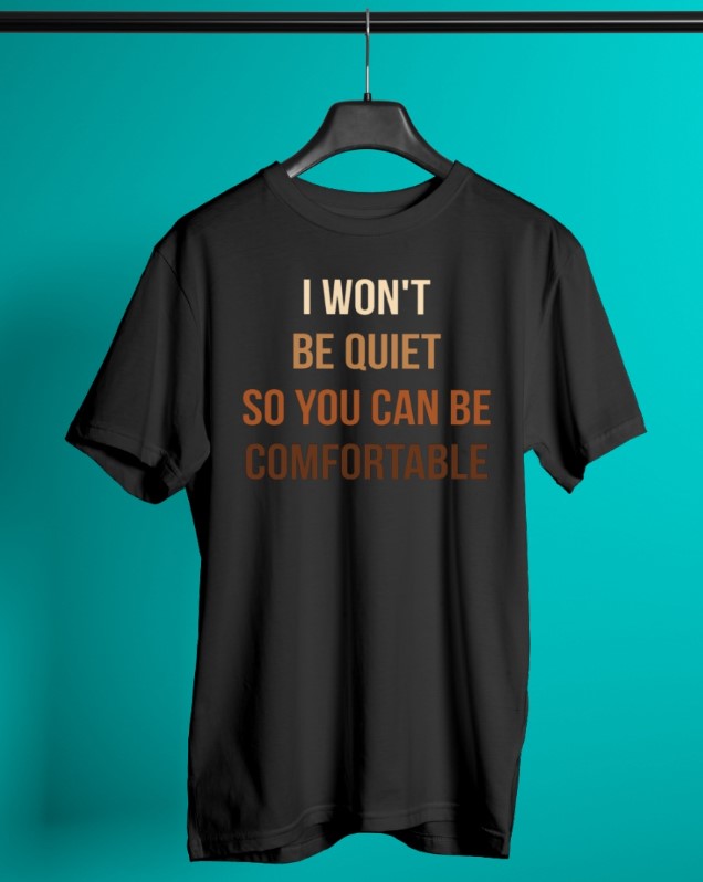 I won't be quiet so you can be comfortable shirt, hoodie 1 I wont be quiet so you can be comfortable shirt