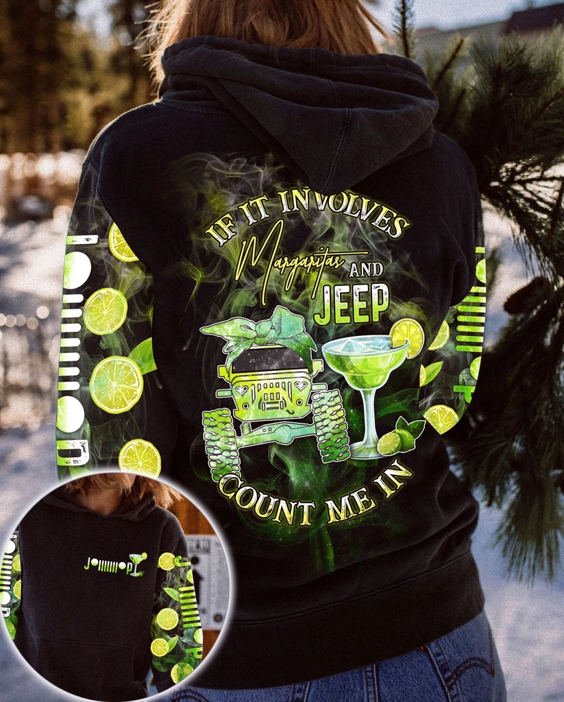 If It Involves Margaritar And Jeep Count Me In Shirt hoodie