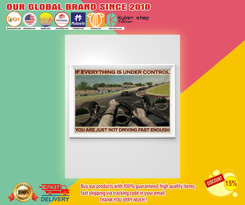 If everything is under control you are just not driving fast enough poster 9 Ifeverythingisundercontrolyouarejustnotdrivingfastenoughposter