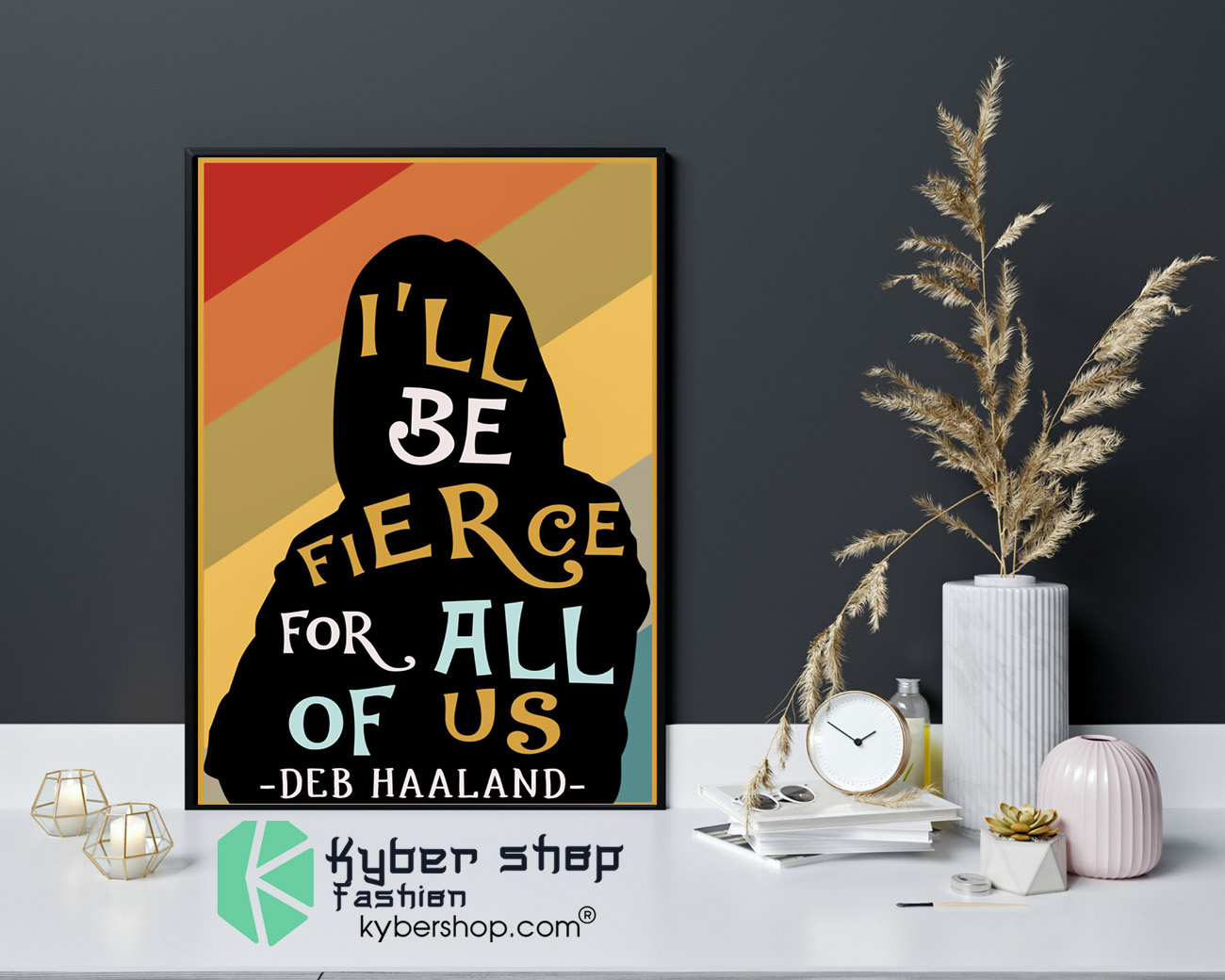 Ill be fierce for all of us deb haaland poster 4