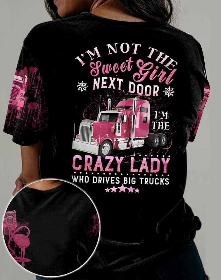 Im Not The Sweet Girl Next Door I'm The Crazy Lady Who Drives Big Trucks 3d Hoodie And Shirt 5 Im Not The Sweet Girl Next Door Im The Crazy Lady Who Drives Big Trucks3