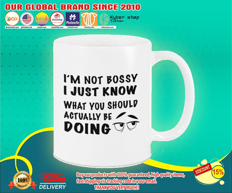 Im not bossy I just know what you should be doing mug