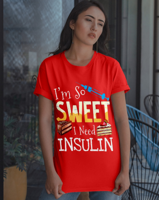 I'm so sweet i need insulin shirt, hoodie 2 Im so sweet i need insulin shirt
