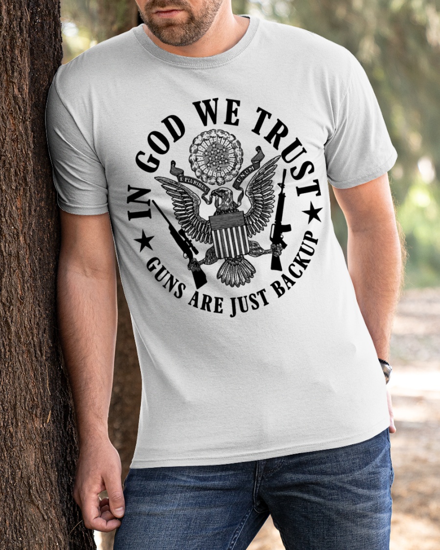 In God We Trust Guns Are Just Backup Shirt 2 1
