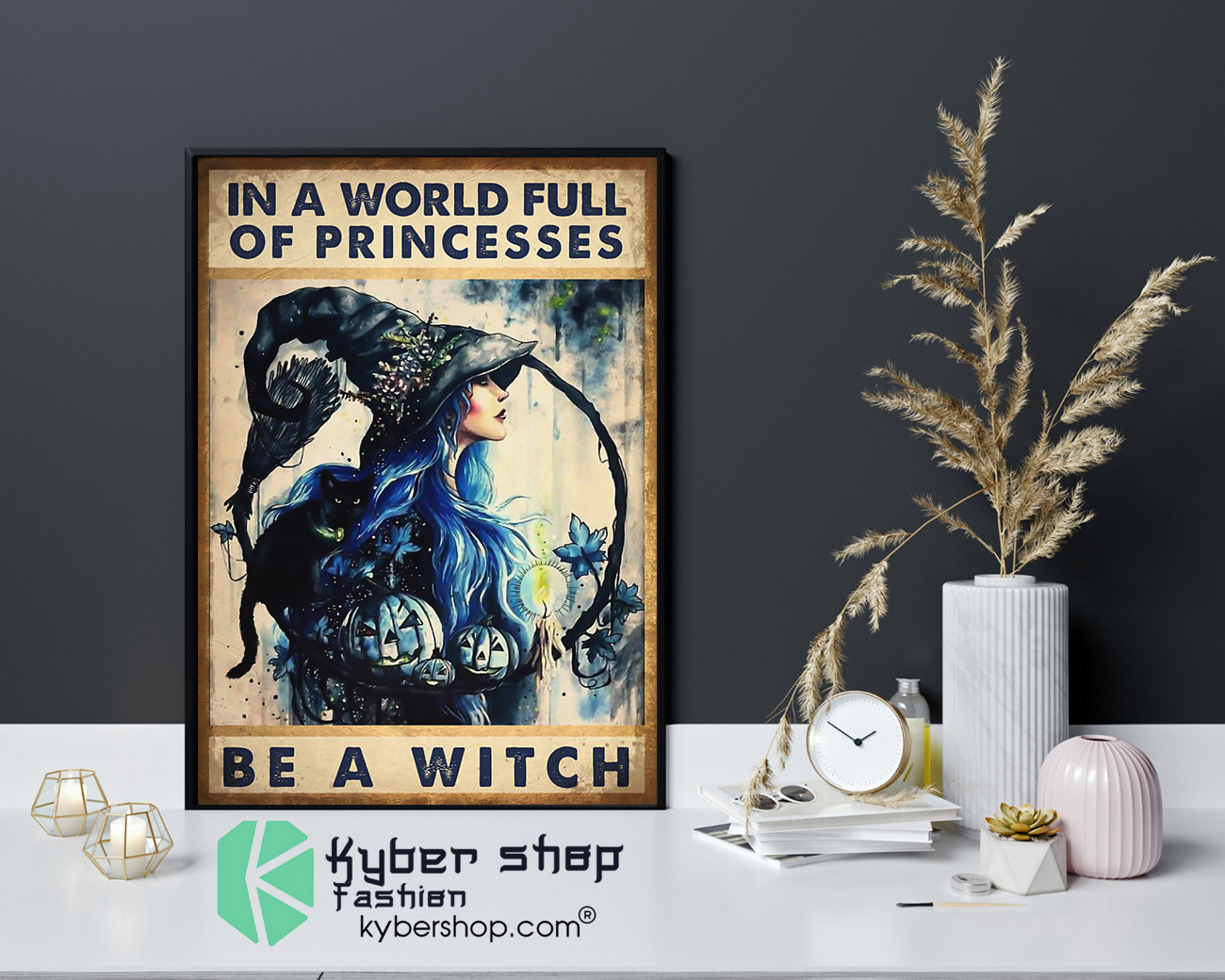 In a world full of princesses be a witch poster 4