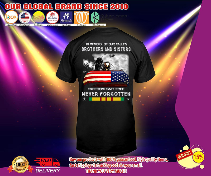 In memory of our fallen brothers and sisters freedom isnt free never forgotten shirt 2