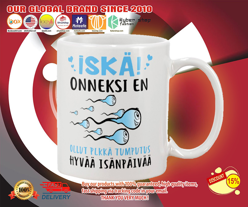 Iska onneksi en ollut plkka tumputus hyvaa isanpaivaa muki