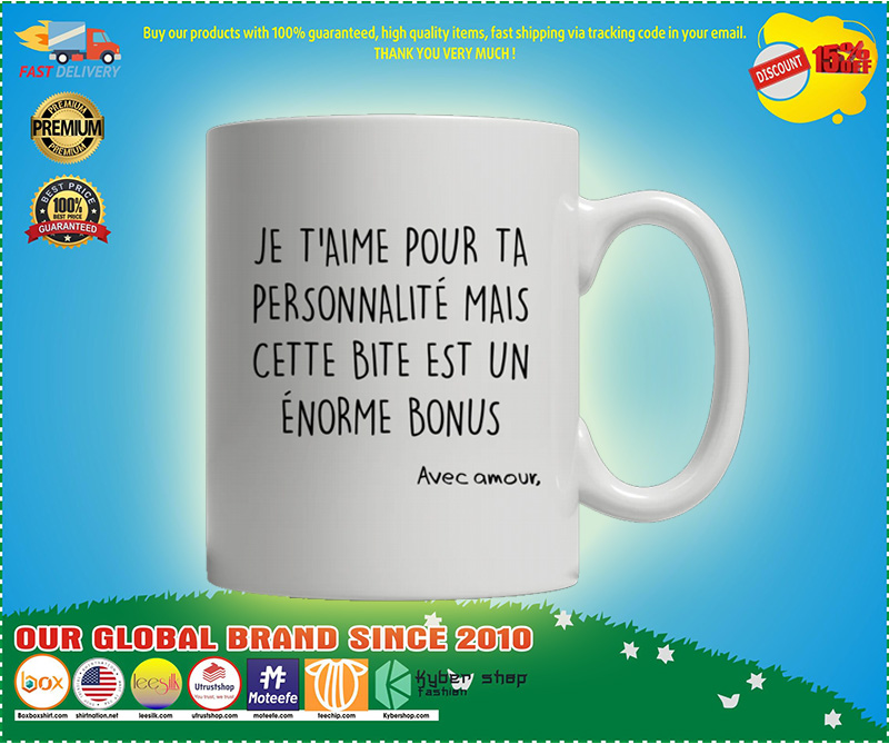Je taime pour ta personnalité mais ta bite est une énorme tasse bonus