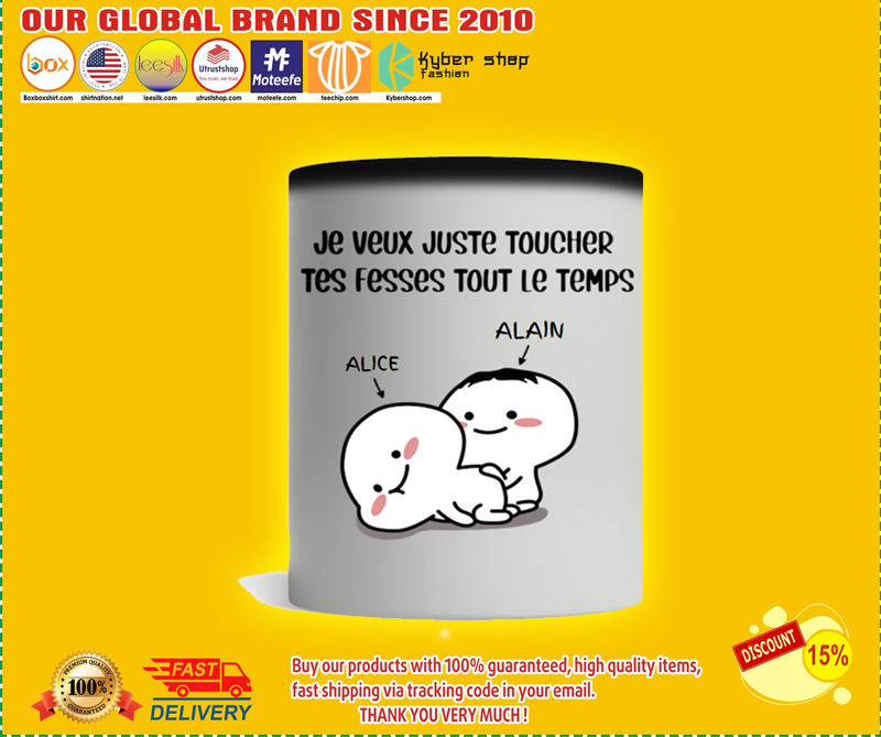 Je veux juste toucher tes fesses tout le temps tasse mug