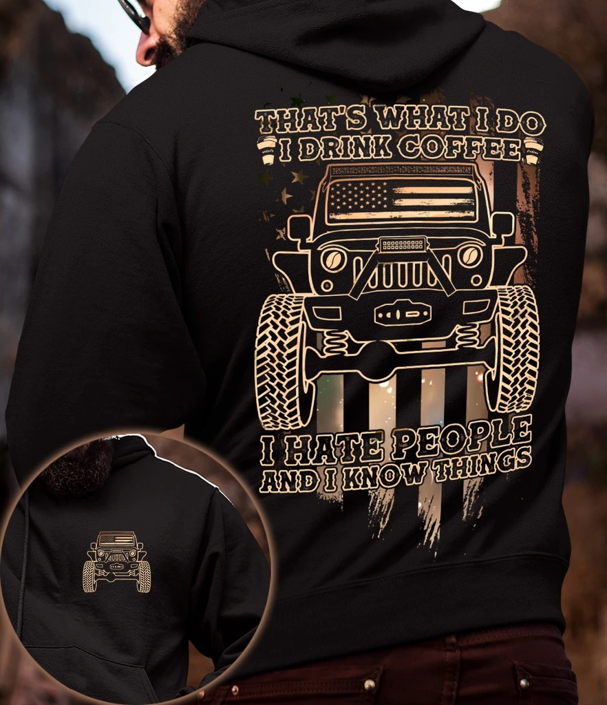 Jeep Thats what I do I drink coffee I hate people 3D hoodie hoodie